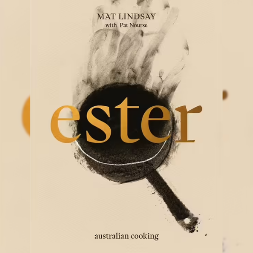 <strong>Ester: Australian Cooking</strong> by Mat Lindsay and Pat Nourse