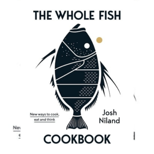 <strong>The Whole Fish Cookbook</strong> by Josh Niland